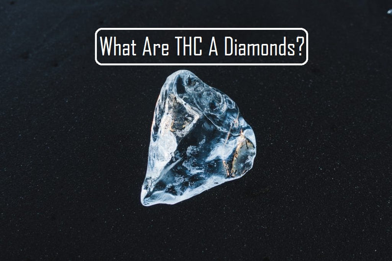 What Are THC A Diamonds