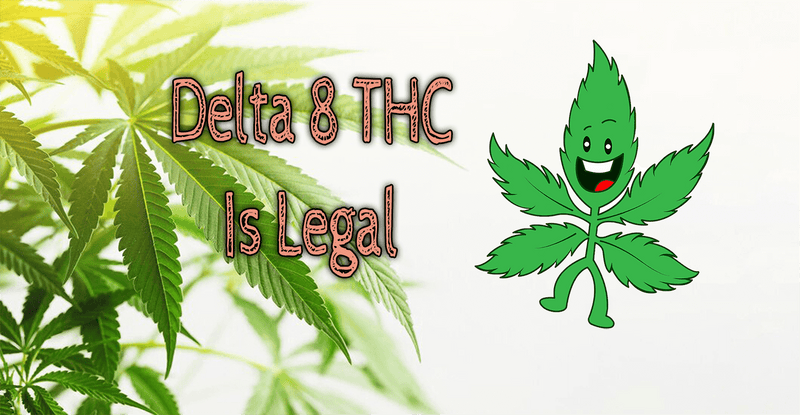 Delta 8 THC Is Legal